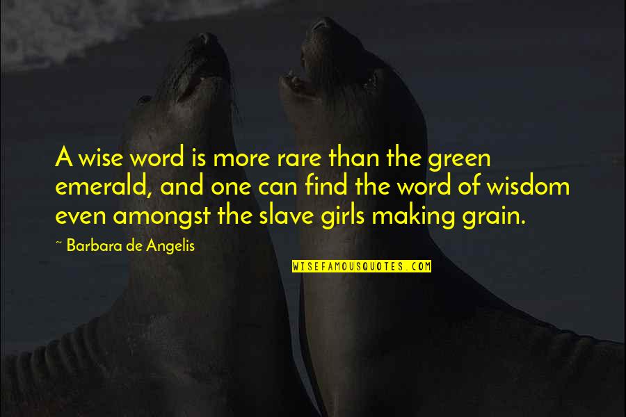 Corruption And Money Quotes By Barbara De Angelis: A wise word is more rare than the