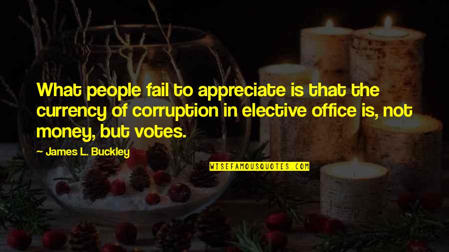 Corruption And Money Quotes By James L. Buckley: What people fail to appreciate is that the