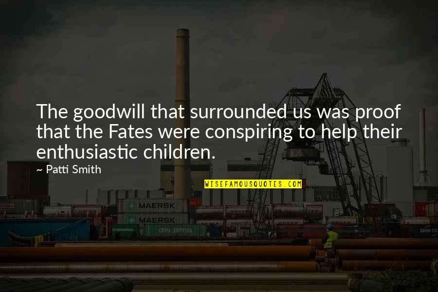 Corruption Definition Quotes By Patti Smith: The goodwill that surrounded us was proof that