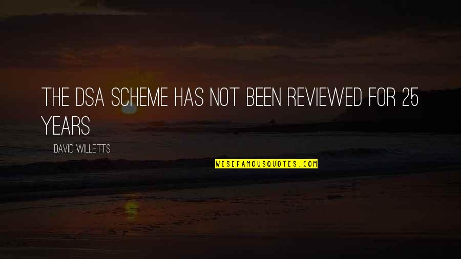 Corruption Fonts Quotes By David Willetts: The DSA scheme has not been reviewed for