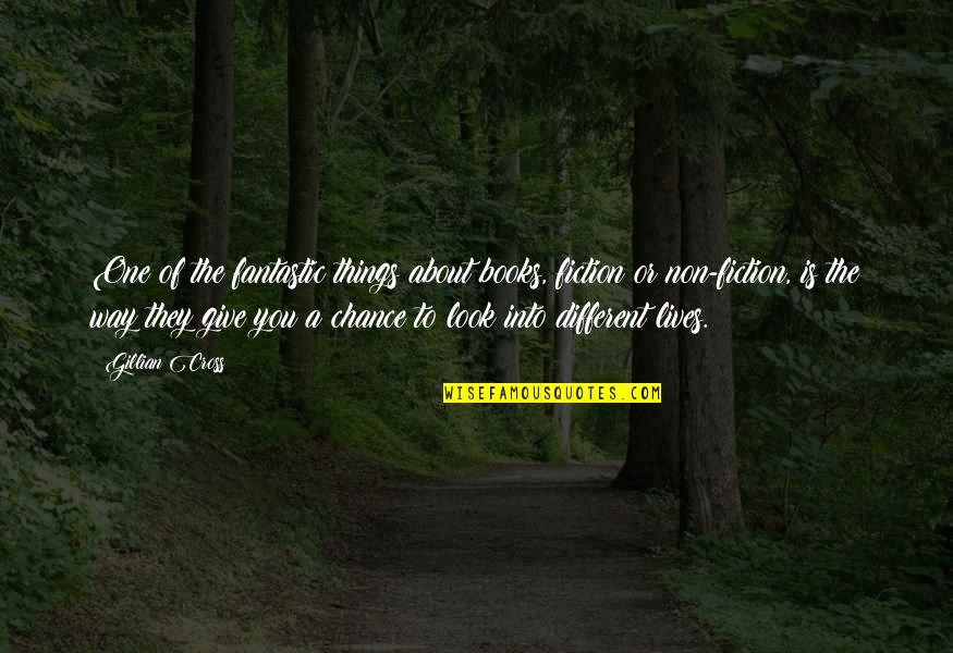 Corruption Fonts Quotes By Gillian Cross: One of the fantastic things about books, fiction