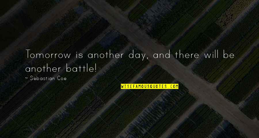 Corruption Fonts Quotes By Sebastian Coe: Tomorrow is another day, and there will be