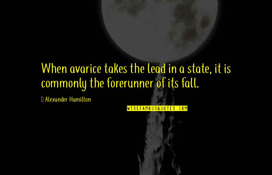 Corruption In Government Quotes By Alexander Hamilton: When avarice takes the lead in a state, Corruption In Government Quotes By Alexander Hamilton: When avarice takes the lead in a state,