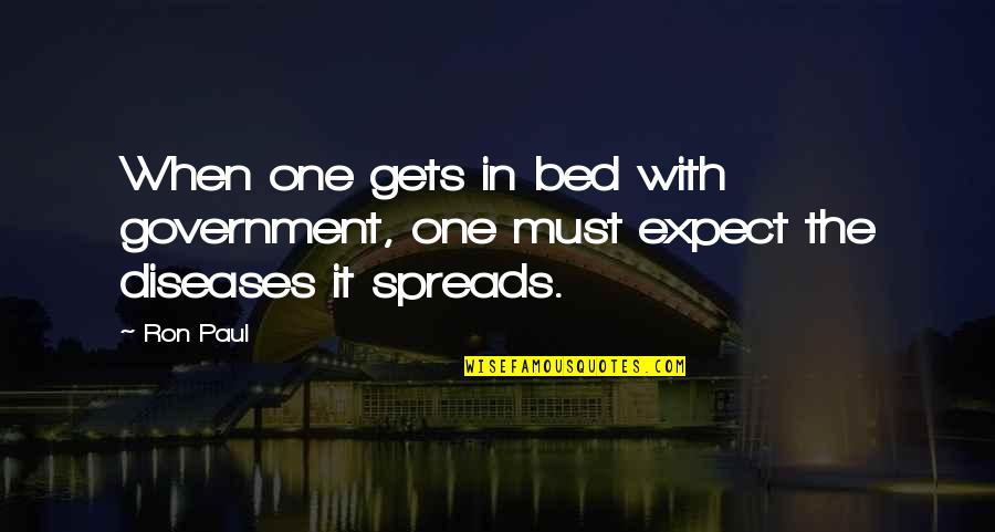 Corruption In Government Quotes By Ron Paul: When one gets in bed with government, one