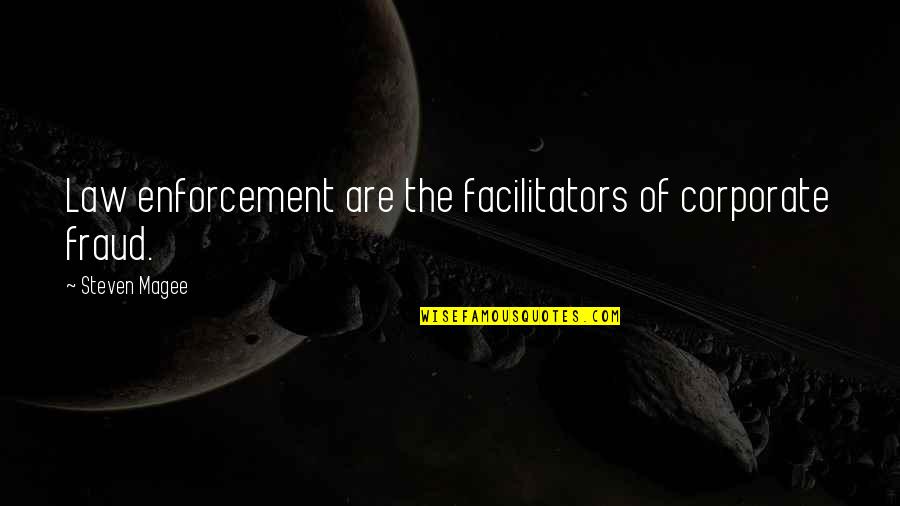 Corruption In Government Quotes By Steven Magee: Law enforcement are the facilitators of corporate fraud. Corruption In Government Quotes By Steven Magee: Law enforcement are the facilitators of corporate fraud.