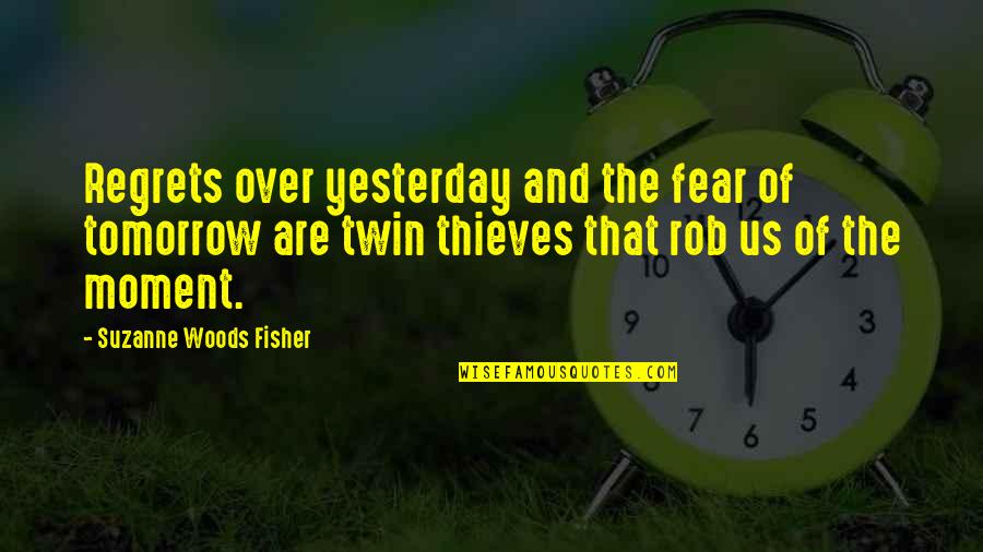 Corruption In Society Quotes By Suzanne Woods Fisher: Regrets over yesterday and the fear of tomorrow Corruption In Society Quotes By Suzanne Woods Fisher: Regrets over yesterday and the fear of tomorrow