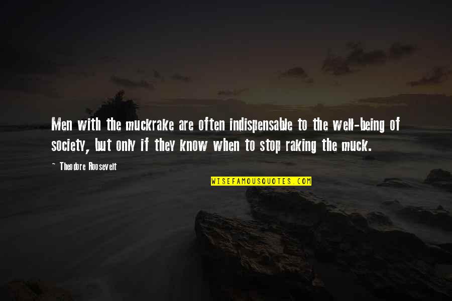 Corruption In Society Quotes By Theodore Roosevelt: Men with the muckrake are often indispensable to