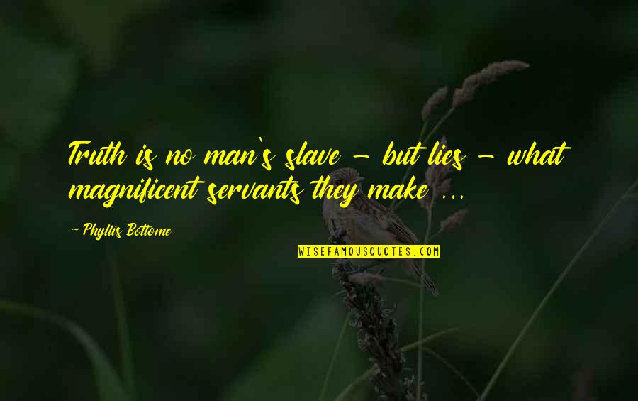 Corruption In Sports Quotes By Phyllis Bottome: Truth is no man's slave - but lies