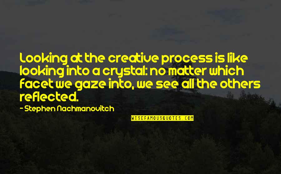 Corruption Of American Dream Quotes By Stephen Nachmanovitch: Looking at the creative process is like looking Corruption Of American Dream Quotes By Stephen Nachmanovitch: Looking at the creative process is like looking