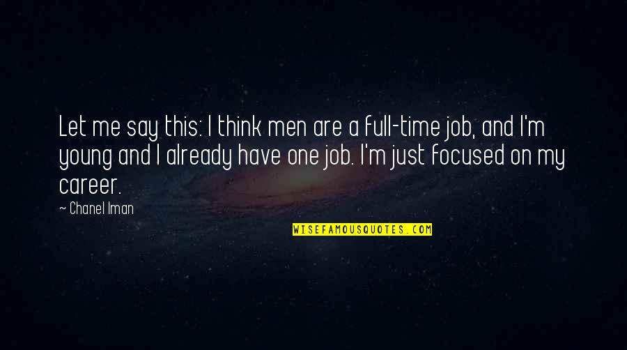 Corruption Of Humanity Quotes By Chanel Iman: Let me say this: I think men are