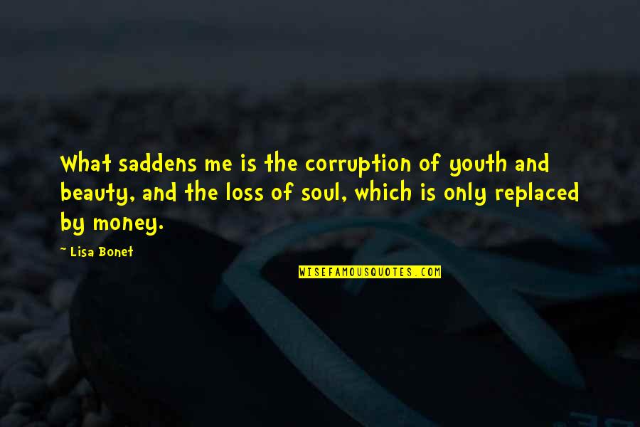 Corruption Of Money Quotes By Lisa Bonet: What saddens me is the corruption of youth Corruption Of Money Quotes By Lisa Bonet: What saddens me is the corruption of youth