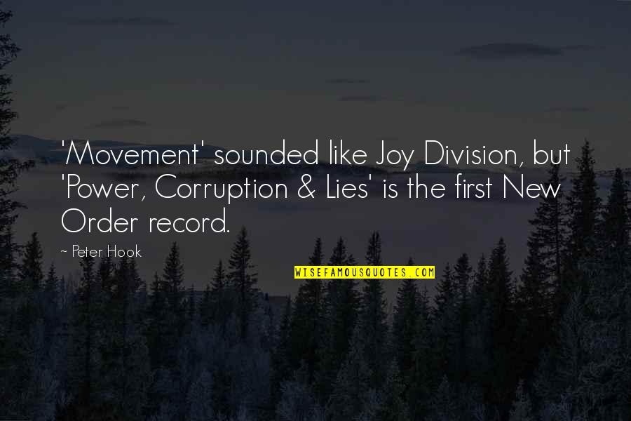 Corruption Of Power Quotes By Peter Hook: 'Movement' sounded like Joy Division, but 'Power, Corruption