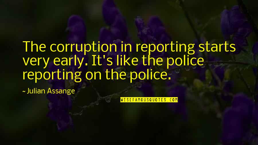 Corruption's Quotes By Julian Assange: The corruption in reporting starts very early. It's Corruption's Quotes By Julian Assange: The corruption in reporting starts very early. It's