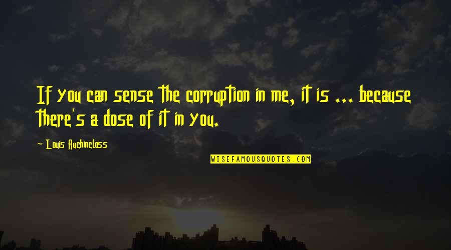 Corruption's Quotes By Louis Auchincloss: If you can sense the corruption in me, Corruption's Quotes By Louis Auchincloss: If you can sense the corruption in me,