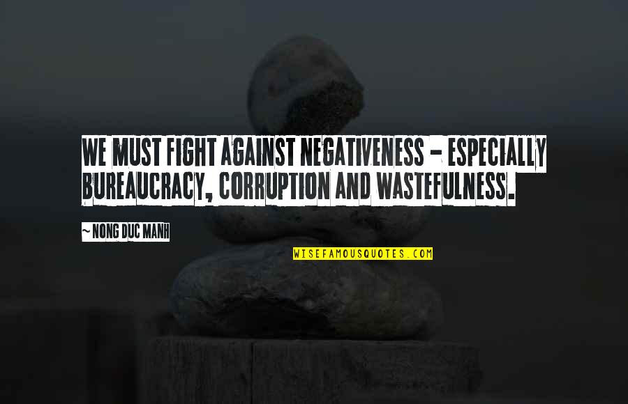Corruption's Quotes By Nong Duc Manh: We must fight against negativeness - especially bureaucracy, Corruption's Quotes By Nong Duc Manh: We must fight against negativeness - especially bureaucracy,