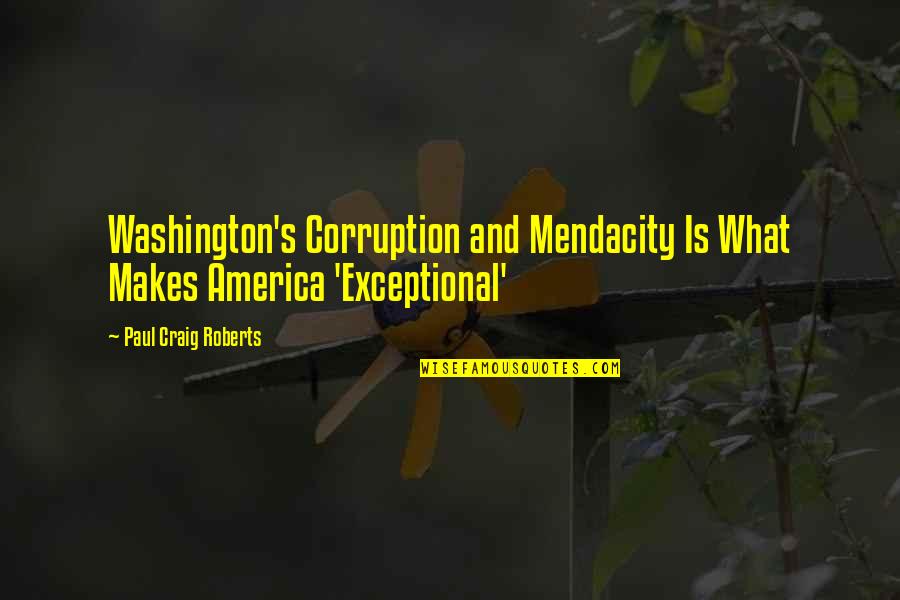 Corruption's Quotes By Paul Craig Roberts: Washington's Corruption and Mendacity Is What Makes America Corruption's Quotes By Paul Craig Roberts: Washington's Corruption and Mendacity Is What Makes America