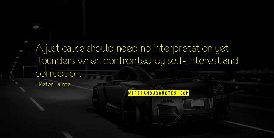 Corruption's Quotes By Peter Dunne: A just cause should need no interpretation yet Corruption's Quotes By Peter Dunne: A just cause should need no interpretation yet