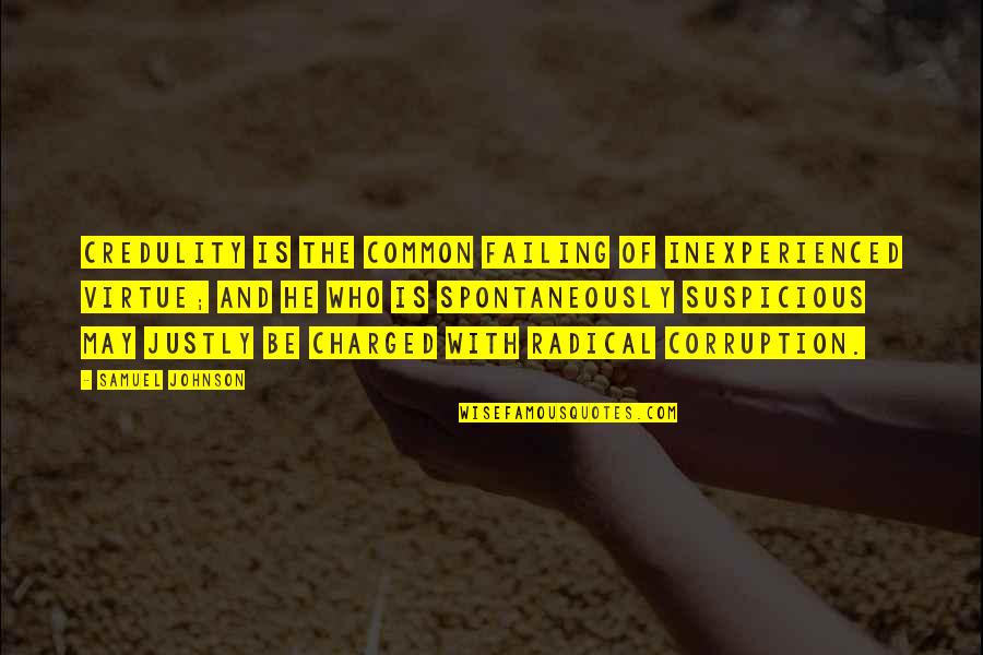 Corruption's Quotes By Samuel Johnson: Credulity is the common failing of inexperienced virtue; Corruption's Quotes By Samuel Johnson: Credulity is the common failing of inexperienced virtue;