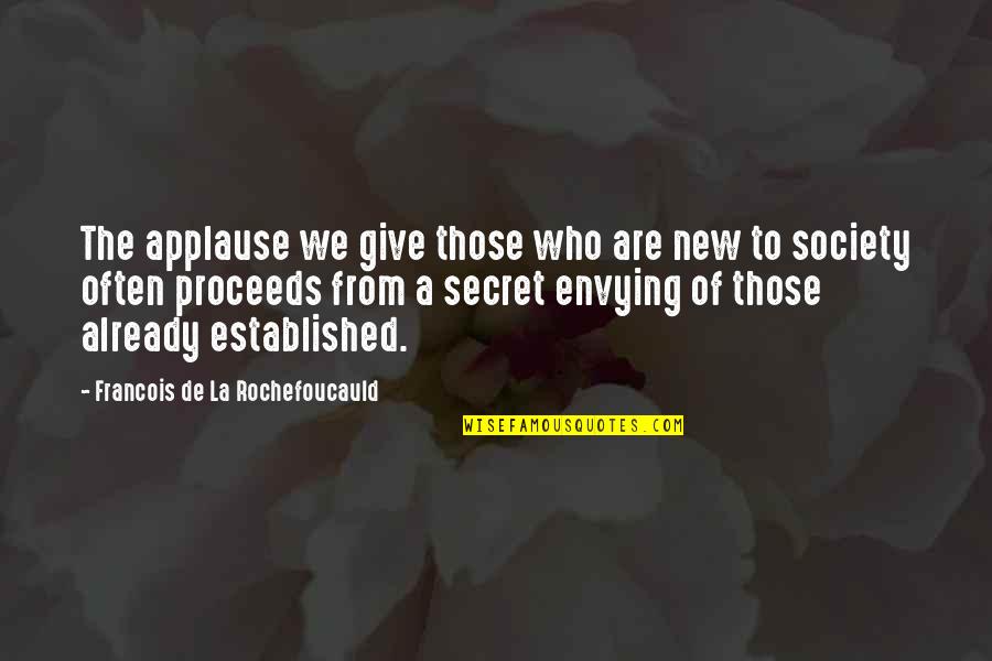 Corruptors City Quotes By Francois De La Rochefoucauld: The applause we give those who are new