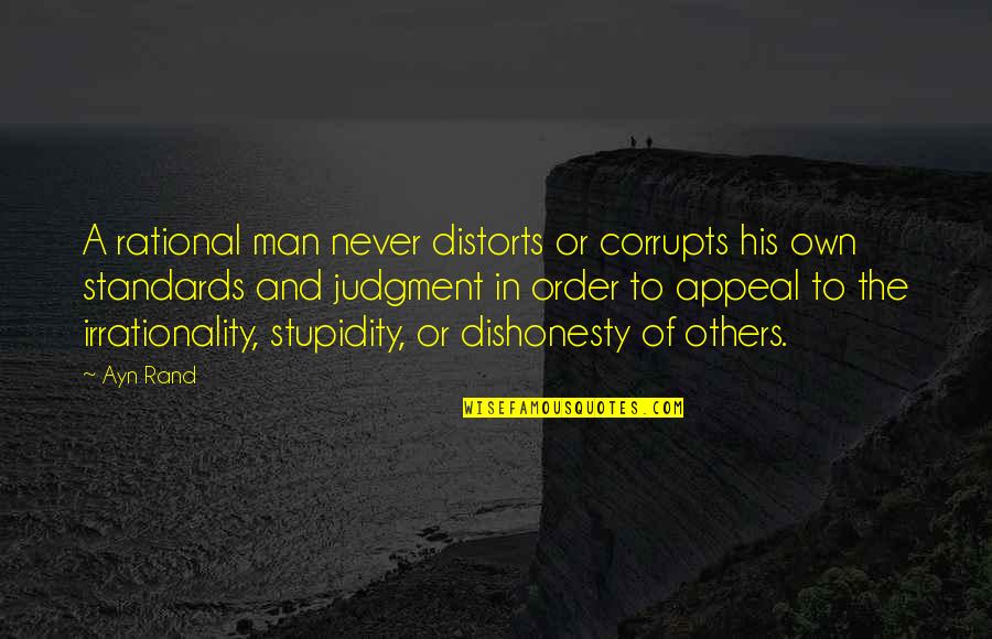 Corrupts Quotes By Ayn Rand: A rational man never distorts or corrupts his