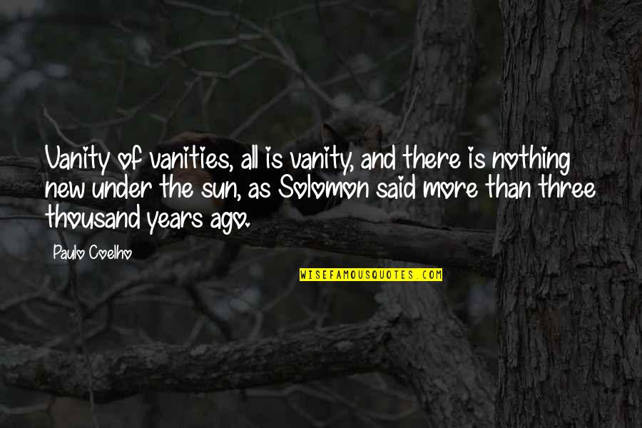 Corselet Armor Quotes By Paulo Coelho: Vanity of vanities, all is vanity, and there Corselet Armor Quotes By Paulo Coelho: Vanity of vanities, all is vanity, and there