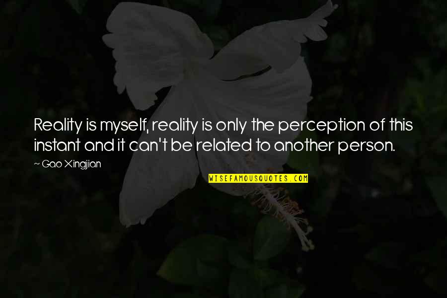 Corselet Egyptian Quotes By Gao Xingjian: Reality is myself, reality is only the perception Corselet Egyptian Quotes By Gao Xingjian: Reality is myself, reality is only the perception