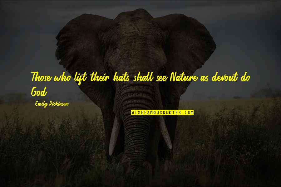 Corsello Quotes By Emily Dickinson: Those who lift their hats shall see Nature Corsello Quotes By Emily Dickinson: Those who lift their hats shall see Nature
