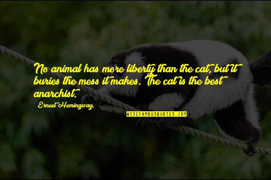 Corser Quotes By Ernest Hemingway,: No animal has more liberty than the cat,