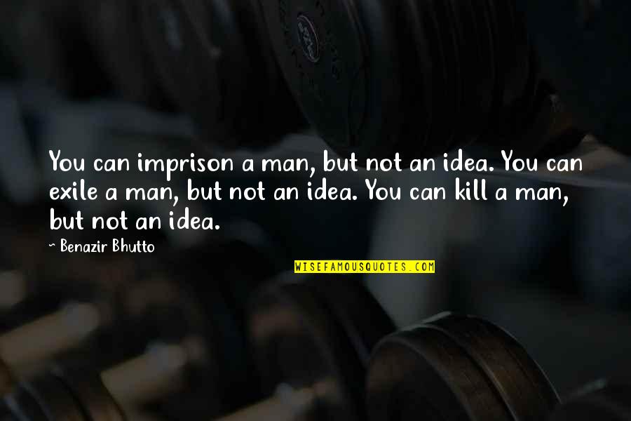 Corseria Quotes By Benazir Bhutto: You can imprison a man, but not an Corseria Quotes By Benazir Bhutto: You can imprison a man, but not an