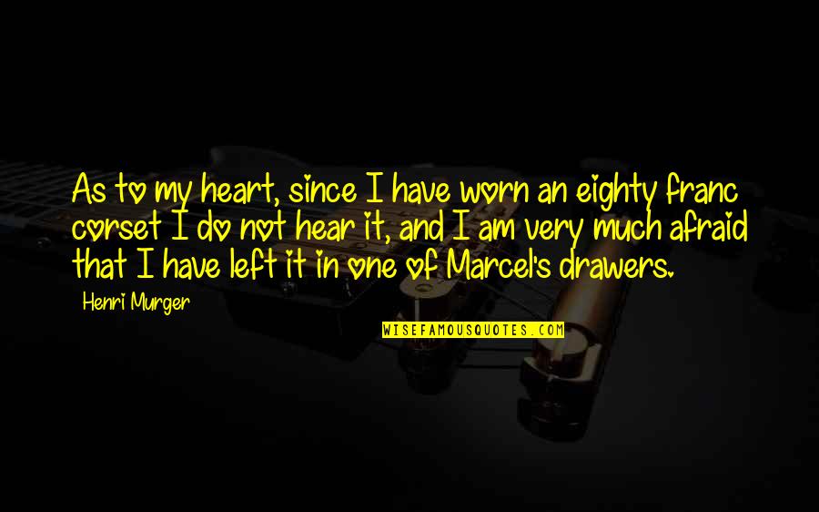 Corset Quotes By Henri Murger: As to my heart, since I have worn Corset Quotes By Henri Murger: As to my heart, since I have worn