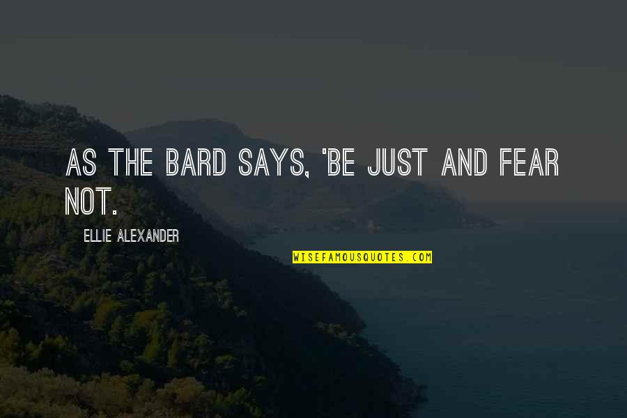 Corsicana Quotes By Ellie Alexander: As the Bard says, 'Be just and fear Corsicana Quotes By Ellie Alexander: As the Bard says, 'Be just and fear
