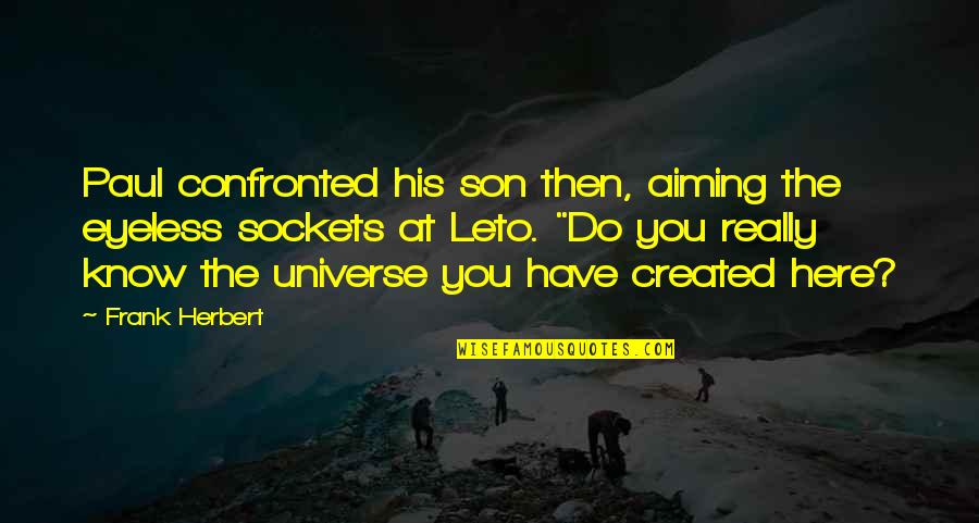 Corsino New York Quotes By Frank Herbert: Paul confronted his son then, aiming the eyeless Corsino New York Quotes By Frank Herbert: Paul confronted his son then, aiming the eyeless