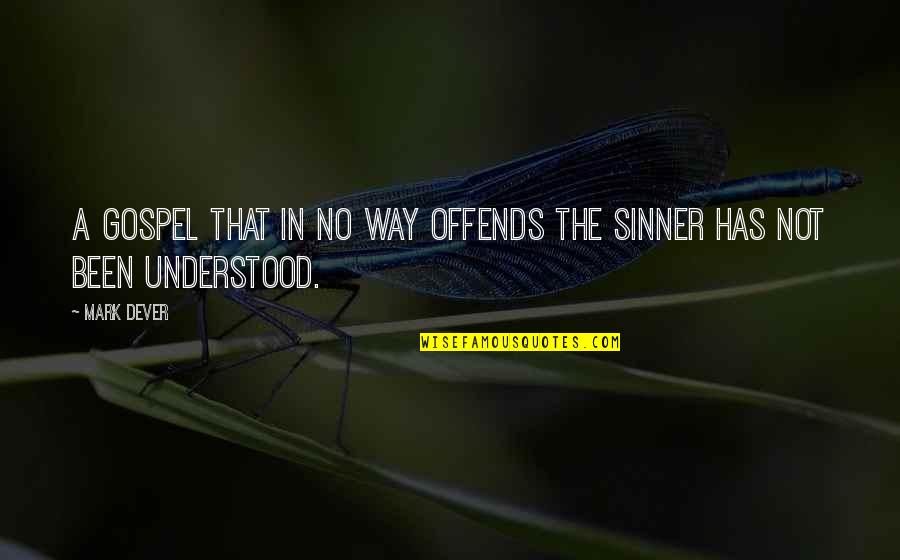 Corsitto Agency Quotes By Mark Dever: A gospel that in no way offends the