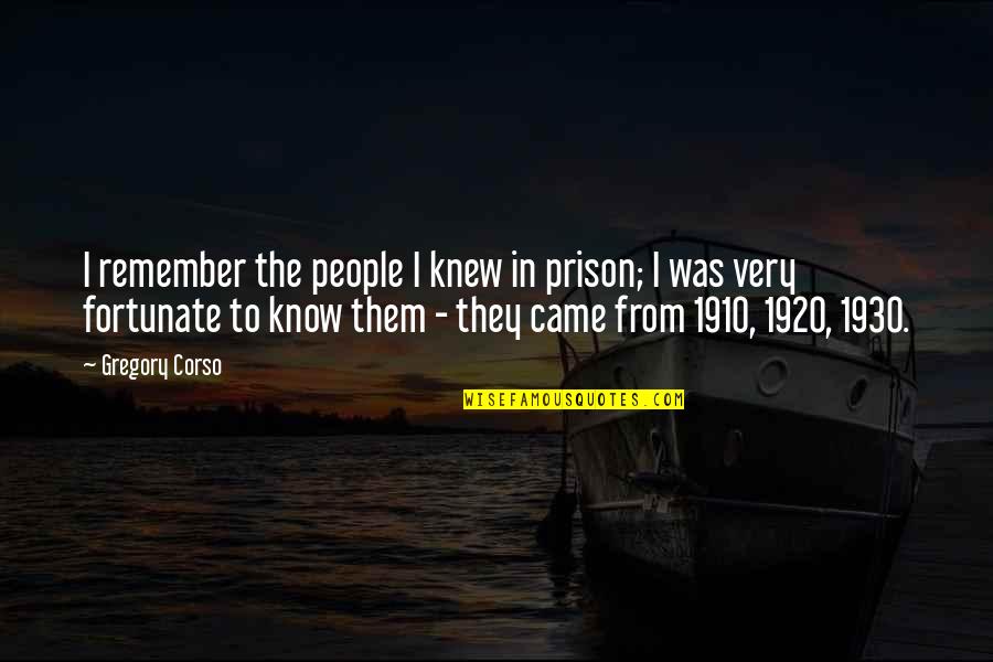 Corso Quotes By Gregory Corso: I remember the people I knew in prison;