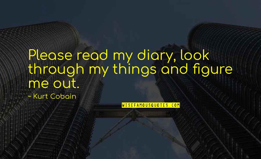 Corss Xtale Quotes By Kurt Cobain: Please read my diary, look through my things