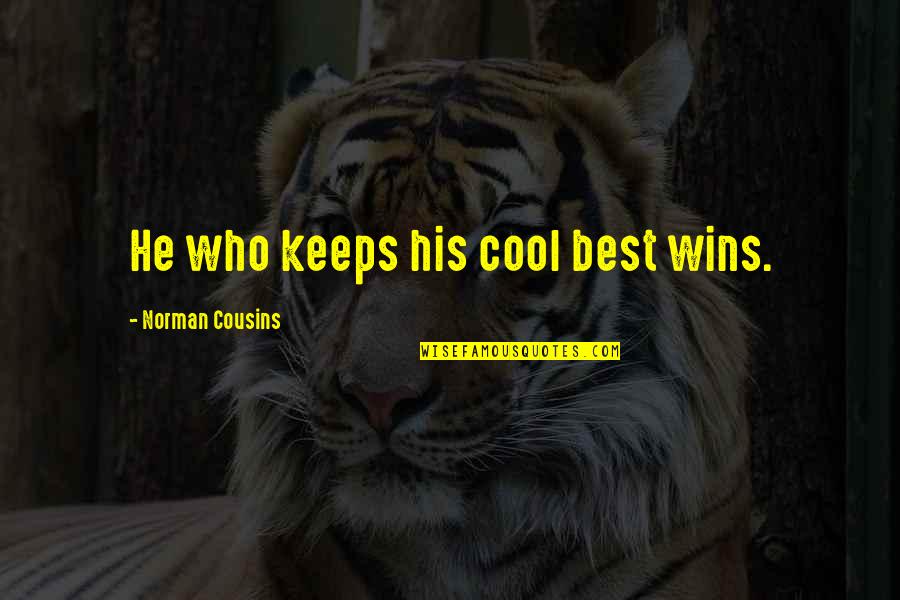 Corsten Pulisic Soccer Quotes By Norman Cousins: He who keeps his cool best wins. Corsten Pulisic Soccer Quotes By Norman Cousins: He who keeps his cool best wins.