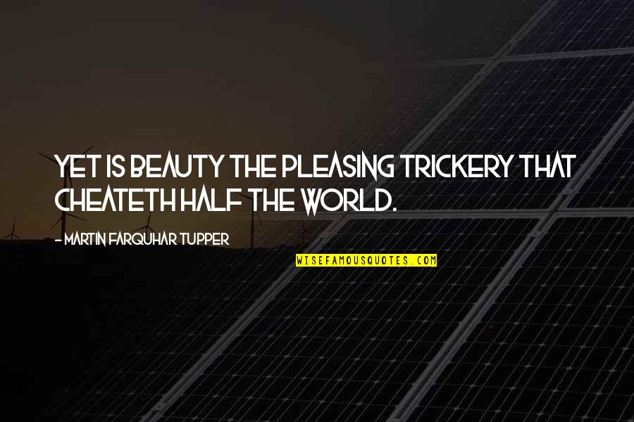 Cortae Quotes By Martin Farquhar Tupper: Yet is beauty the pleasing trickery that cheateth