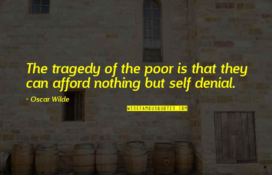 Cortamambo Quotes By Oscar Wilde: The tragedy of the poor is that they