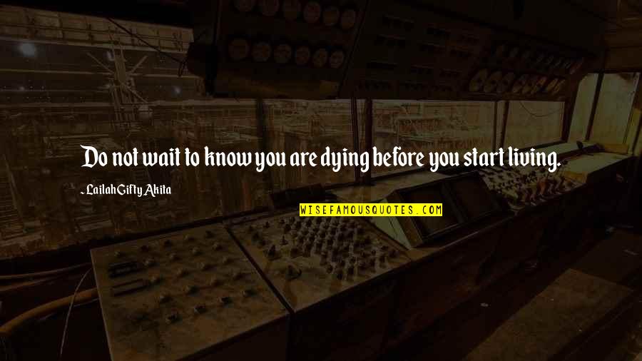 Cortamm Quotes By Lailah Gifty Akita: Do not wait to know you are dying