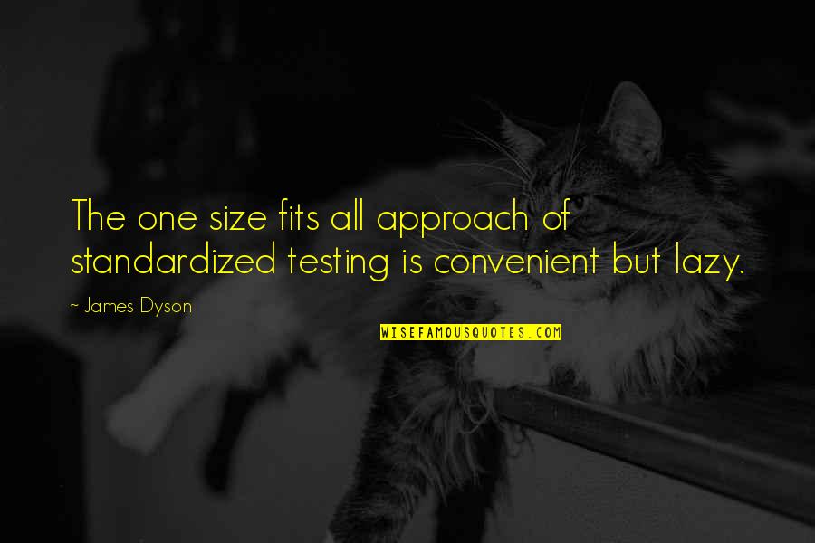 Cortana Halo 3 Quotes By James Dyson: The one size fits all approach of standardized