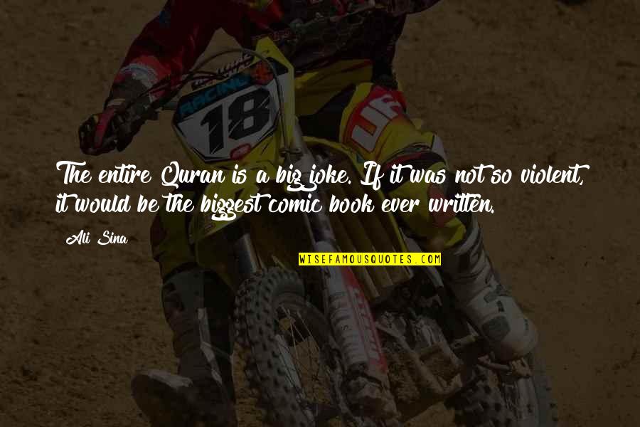 Cortante In English Quotes By Ali Sina: The entire Quran is a big joke. If Cortante In English Quotes By Ali Sina: The entire Quran is a big joke. If