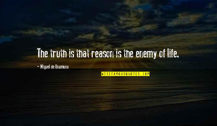 Cortar Conjugation Quotes By Miguel De Unamuno: The truth is that reason is the enemy