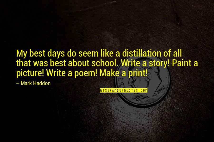 Cortaron In English Quotes By Mark Haddon: My best days do seem like a distillation