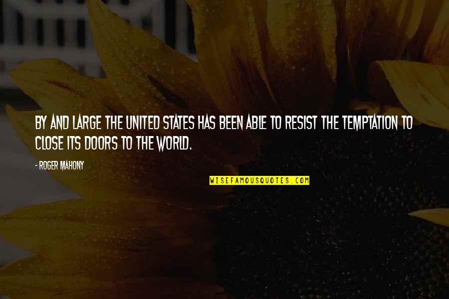 Cortarse El Quotes By Roger Mahony: By and large the United States has been