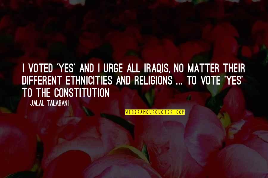 Corte De Pelo Para Hombre Youtube Quotes By Jalal Talabani: I voted 'yes' and I urge all Iraqis, Corte De Pelo Para Hombre Youtube Quotes By Jalal Talabani: I voted 'yes' and I urge all Iraqis,