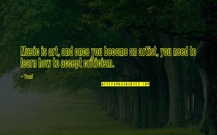 Cortello Quotes By Yanni: Music is art, and once you become an