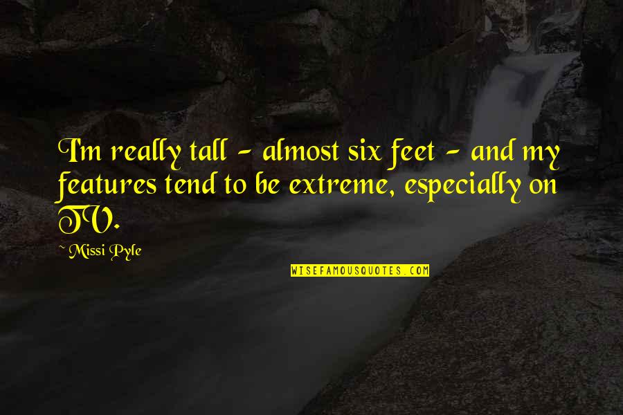 Cortellucci Quotes By Missi Pyle: I'm really tall - almost six feet - Cortellucci Quotes By Missi Pyle: I'm really tall - almost six feet -
