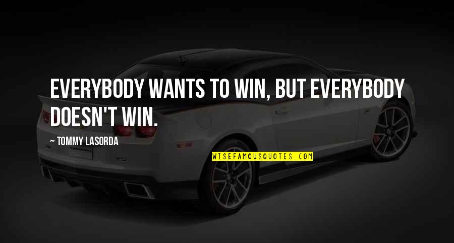 Cortes De Pelo Quotes By Tommy Lasorda: Everybody wants to win, but everybody doesn't win.