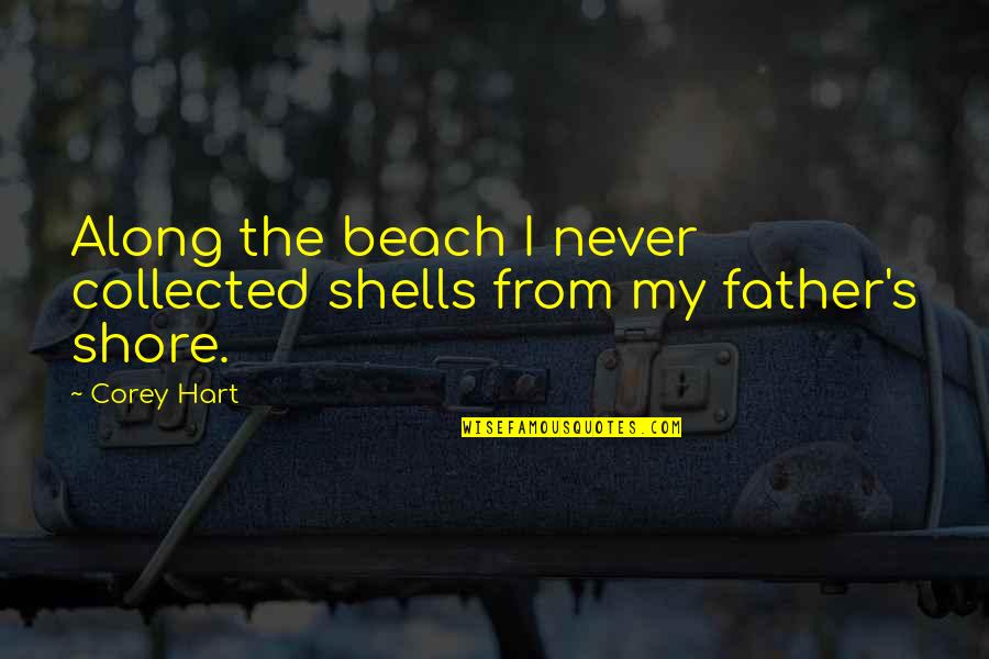 Cortesano O Quotes By Corey Hart: Along the beach I never collected shells from