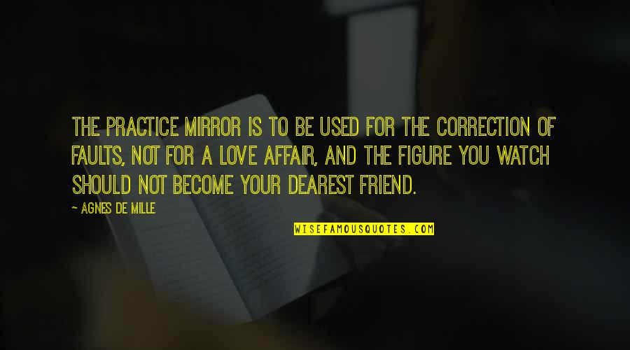 Cortesas De La Quotes By Agnes De Mille: The practice mirror is to be used for Cortesas De La Quotes By Agnes De Mille: The practice mirror is to be used for